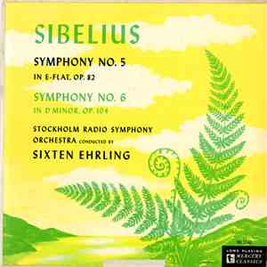 Sibelius - Stockholm Radio Symphony Orchestra, Sixten Ehrling - Symphony No. 5 in E Flat Op. 82 / Symphony No. 6 in D Minor, Op. 104 mp3 album