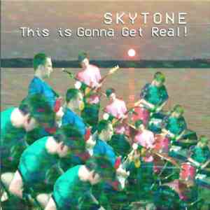 Skytone - This is Gonna Get Real ! mp3 album