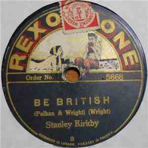 Stanley Kirkby - Be British / 'Tis A Story That Shall Live For Ever mp3 album