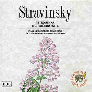 Stravinsky - Hymisher Greenberg Conducting The European Philharmonic Orchestra - Petrouchka / The Firebird Suite mp3 album