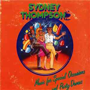 Sydney Thompson & His Orchestra - Music For Celebrating Special Occasions And Party Dances mp3 album