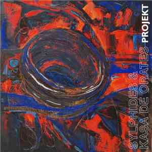 Sylphides & Kasa de Orates Projekt - Sylphides & Kasa de Orates Projekt mp3 album