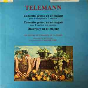 Telemann - Orchestre De Chambre De La Sarre , Direction Karl Ristenpart Avec La Participation De Maurice André - Concerto Grosso En Ré Majeur Pour 3 Trompettes Et 2 Hautbois / Concerto Grosso En Ré Majeur Pour 2 Hautbois Et Trompette / Ouverture En Ut Maj mp3 album