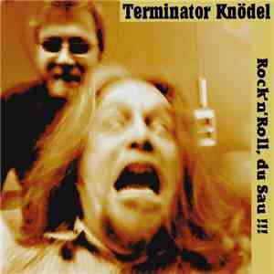 Terminator Knödel - Rock 'n' Roll, Du Sau mp3 album