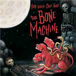 The Bone Machine - Sotto Questo Cielo Nero mp3 album