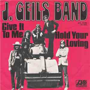 The J. Geils Band - Give It To Me / Hold Your Loving mp3 album