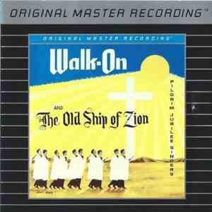 The Pilgrim Jubilee Singers Of Chicago Illinois - Walk-On / The Old Ship Of Zion mp3 album