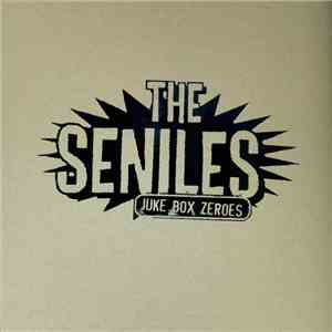 The Seniles - Juke Box Zeroes mp3 album
