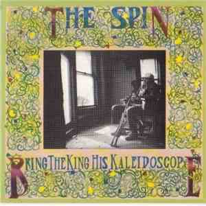 The Spin  - Bring The King His Kaleidoscope mp3 album