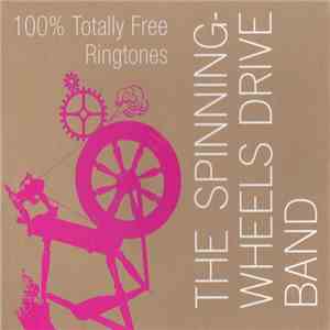 The Spinningwheels Drive Band - 100% Totally Free Ringtones mp3 album