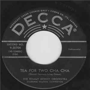 The Tommy Dorsey Orchestra Starring Warren Covington - Tea For Two Cha Cha / My Baby Just Cares For Me mp3 album
