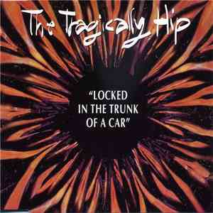 The Tragically Hip - Locked In The Trunk Of A Car mp3 album