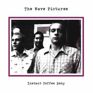 The Wave Pictures - Instant Coffee Baby mp3 album