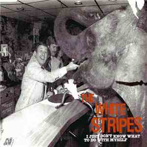 The White Stripes - I Just Don't Know What To Do With Myself mp3 album