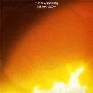 This Island Earth - See That Glow mp3 album