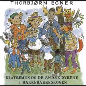 Thorbjørn Egner - Klatremus Og De Andre Dyrene I Hakkebakkeskogen mp3 album