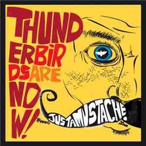 Thunderbirds Are Now! - Justamustache mp3 album