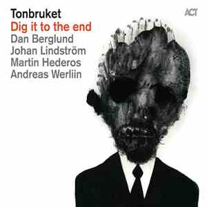 Tonbruket - Dig It To The End mp3 album