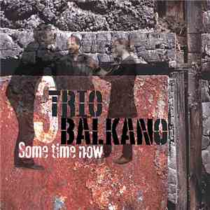 Trio Balkano - Some Time Now mp3 album