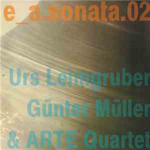 Urs Leimgruber, Günter Müller & ARTE Quartet - e_a.sonata.02 mp3 album