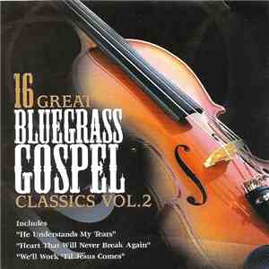 Various - 16 Great Bluegrass Gospel Classics. Vol. 2 mp3 album