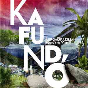 Various - Kafundó Vol. 5: Afro-Brazilian Roots and Wires mp3 album