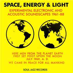 Various - Space, Energy & Light (Experimental Electronic And Acoustic Soundscapes 1961-88) mp3 album