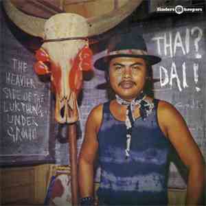 Various - Thai! Dai! - The Heavier Side Of The Lukthung Underground mp3 album