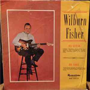 Wilburn Fisher - His Guitar - His Voice mp3 album