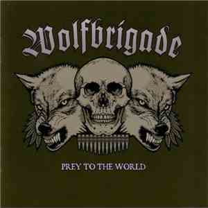 Wolfbrigade - Prey To The World mp3 album