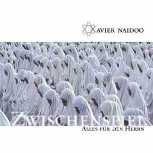 Xavier Naidoo - Zwischenspiel / Alles Für Den Herrn mp3 album
