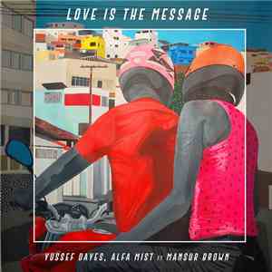 Yussef Dayes, Alfa Mist Ft Mansur Brown - Love Is The Message mp3 album