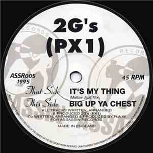 2G's (PX 1) - It's My Thing / Big Up Ya Chest mp3 album