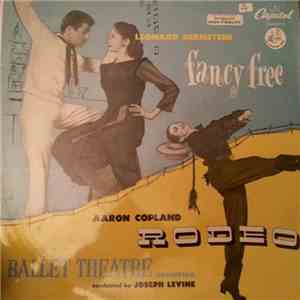 Aaron Copland, Ballet Theatre Orchestra, Leonard Bernstein - Fancy Free : Rodeo mp3 album