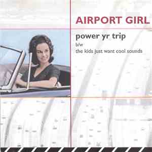 Airport Girl - Power Yr Trip mp3 album