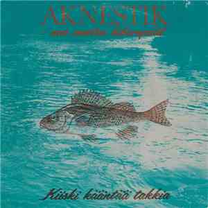 Aknestik - Kiiski Kääntää Takkia / Mollijoilotus (Enstexhousuissa) mp3 album