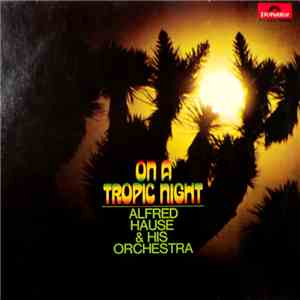 Alfred Hause & His Orchestra - On A Tropic Night mp3 album