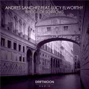 Andres Sanchez Feat. Lucy Elworthy - Bridge Of Sorrows mp3 album