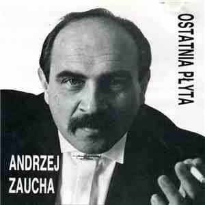 Andrzej Zaucha - Ostatnia Płyta mp3 album