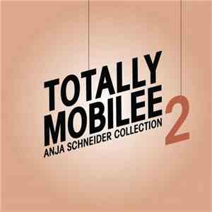 Anja Schneider - Totally Mobilee - Anja Schneider Collection, Vol. 2 mp3 album