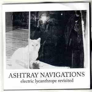 Ashtray Navigations - Electric Lycanthrope Revisited mp3 album