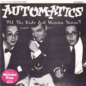 Automatics - All The Kids Just Wanna Dance mp3 album