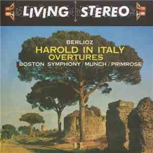 Berlioz, Boston Symphony / Munch / Primrose - Harold In Italy / Overtures mp3 album