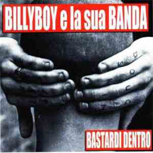 Billy Boy E La Sua Banda - Bastardi Dentro mp3 album