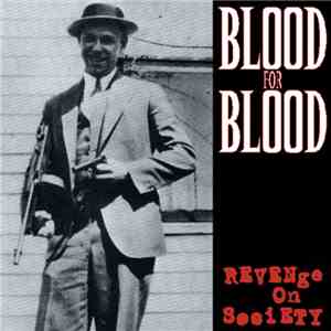 Blood For Blood - Revenge On Society mp3 album