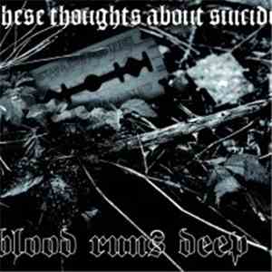 Blood Runs Deep - These Thoughts About Suicide mp3 album