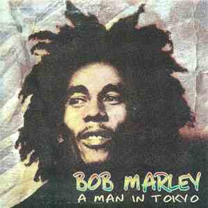 Bob Marley - A Man In Tokyo mp3 album