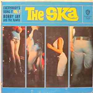 Bobby Jay And The Hawks - The Ska Everybody's Doing It Vol. 2 mp3 album