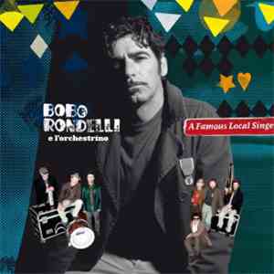Bobo Rondelli E L'Orchestrino - A Famous Local Singer mp3 album