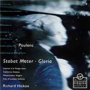 Catherine Dubosc, Westminster Singers, City Of London Sinfonia, Richard Hickox - Poulenc - Stabat Mater, Gloria mp3 album